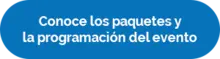 Conoce los paquetes y la programación del evento