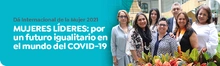 D&Iacute;A INTERNACIONAL DE LA MUJER 2021 Mujeres l&iacute;deres: por un futuro igualitario en el mundo del COVID-19