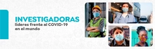 Investigadoras l&iacute;deres frente al COVID-19 en el mundo