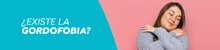 &iquest;Existe la gordofobia?