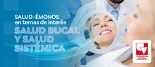 Salud-émonos en temas de interés: salud bucal y salud sistémica