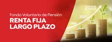 FONDO VOLUNTARIO DE PENSIÓN RENTA FIJA LARGO PLAZO