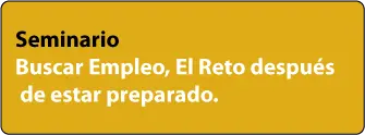 Seminario Buscar Empleo, El Reto después de estar preparado