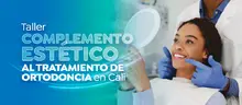 Taller Complemento estético al tratamiento de ortodoncia en Cali