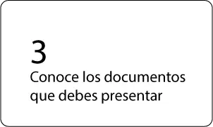 3 Conoce los documentos -que debes presentar 