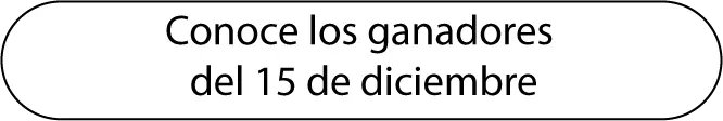 Conoce Los Ganadores del 15 de diciembre