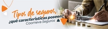 Tipos de seguros, ¿qué características poseen? | Coomeva