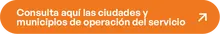 Consulta aqu&iacute; las ciudades y municipios de operaci&oacute;n del servicio